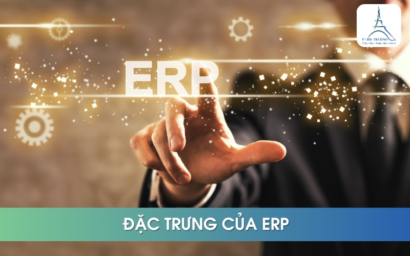 đặc trưng của phần mềm ERP