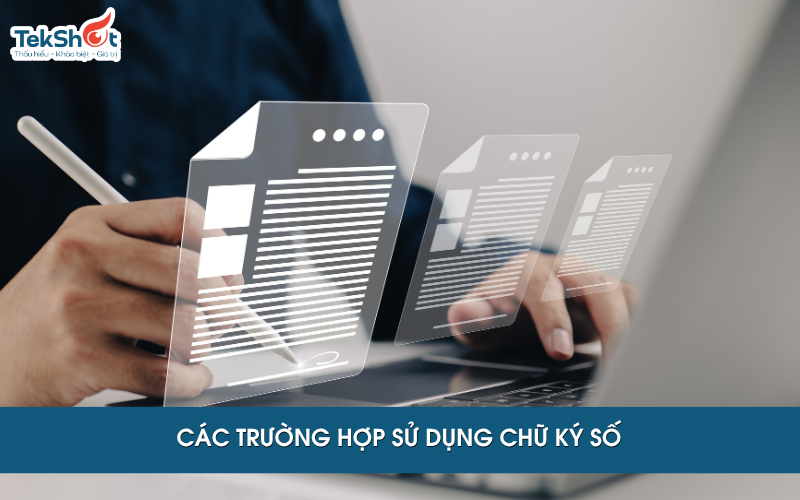 Các trường hợp sử dụng chữ ký số